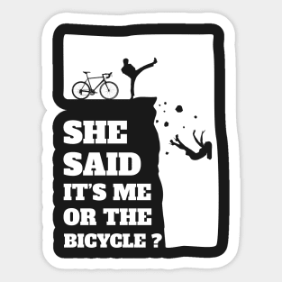 She said its me or the Bicycle? Funny Cycling graphic Sticker